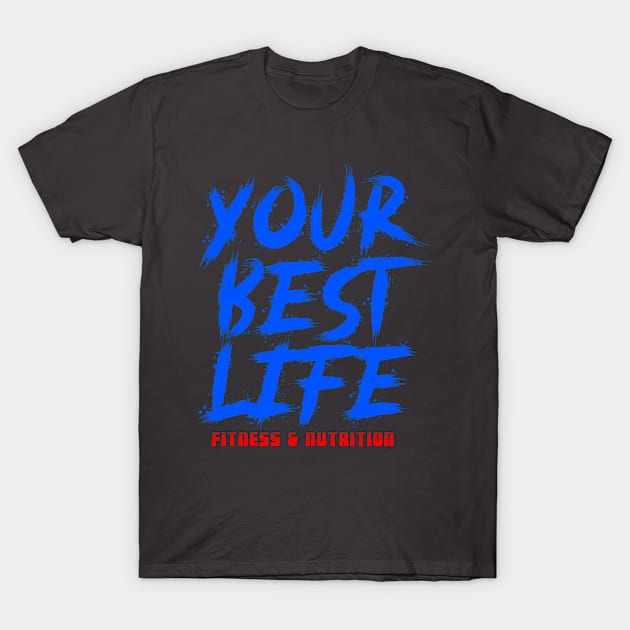 Your Best Life Fitness & Nutrition T-Shirt by Zombie Squad Clothing